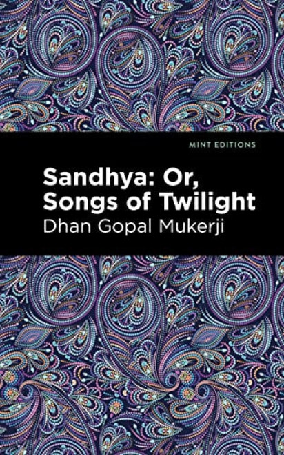 Sandhya: Or, Songs of Twilight - 9798888972052 by Dhan Gopal Mukerji, Mint Editions