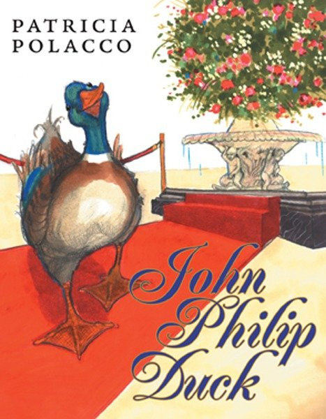 John Philip Duck by Patricia Polacco, Patricia Polacco, 9780399242625