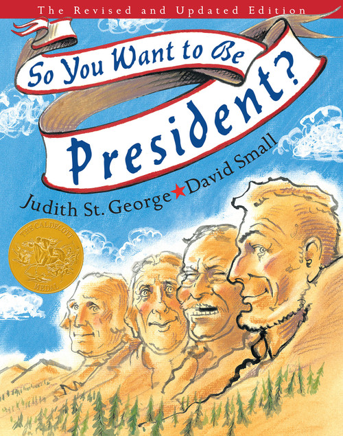 So You Want to Be President? (The Revised and Updated Edition) by Judith St. George, David Small, 9780399243172