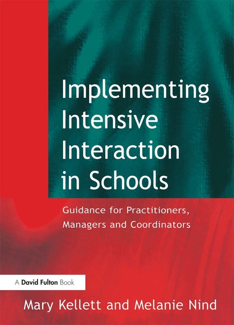 Implementing Intensive Interaction in Schools (Guidance for Practitioners, Managers and Co-ordinators) - 9781843120193 by Mary Kellett, Melanie Nind, 9781843120193