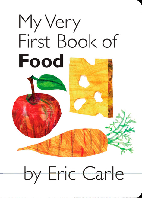 My Very First Book of Food by Eric Carle, Eric Carle, 9780399247477