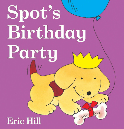 Spot's Birthday Party (A Lift-the-Flap Book) by Eric Hill, Eric Hill, 9780399247705