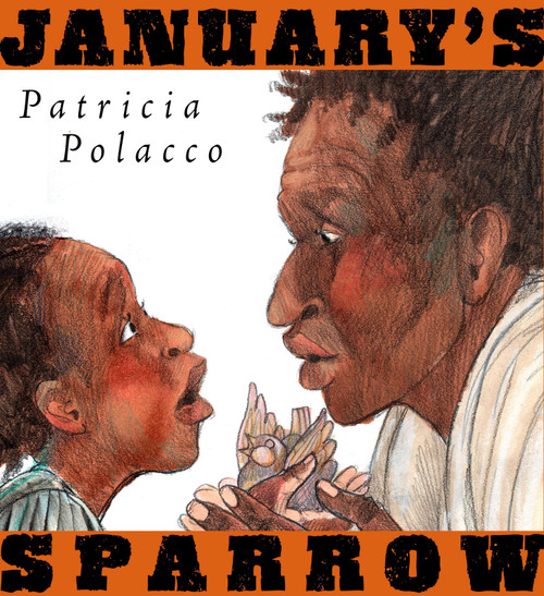 January's Sparrow by Patricia Polacco, Patricia Polacco, 9780399250774