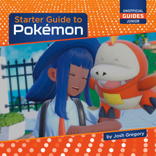 Starter Guide to Pokémon by Josh Gregory, 9781668937822