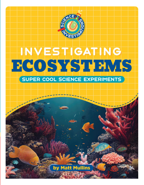 Investigating Ecosystems by Matt Mullins, 9781668938157