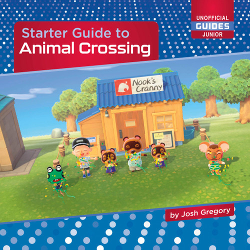 Starter Guide to Animal Crossing - 9781668938836 by Josh Gregory, 9781668938836