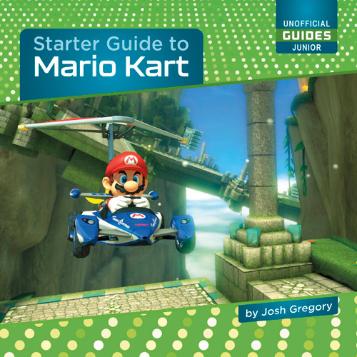 Starter Guide to Mario Kart - 9781668938850 by Josh Gregory, 9781668938850