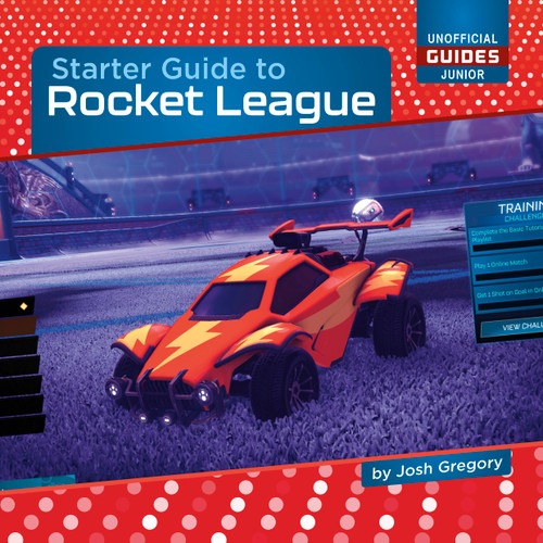 Starter Guide to Rocket League - 9781668938874 by Josh Gregory, 9781668938874