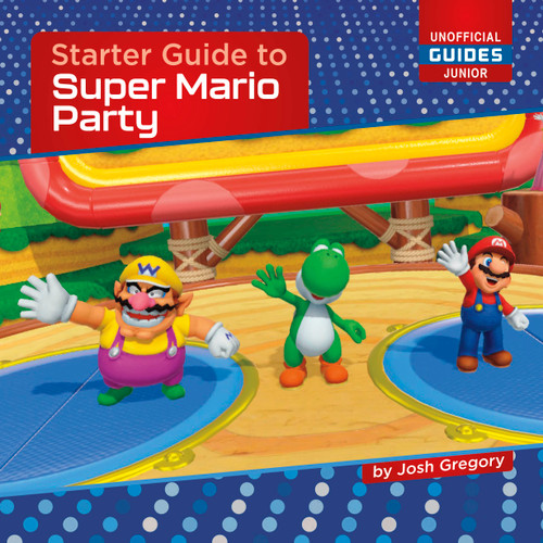 Starter Guide to Super Mario Party - 9781668938881 by Josh Gregory, 9781668938881