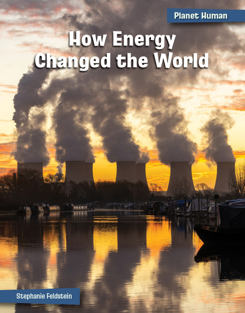 How Energy Changed the World - 9781668939062 by Stephanie Feldstein, 9781668939062