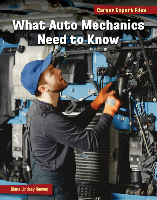 What Auto Mechanics Need to Know - 9781668939109 by Diane Lindsey Reeves, 9781668939109