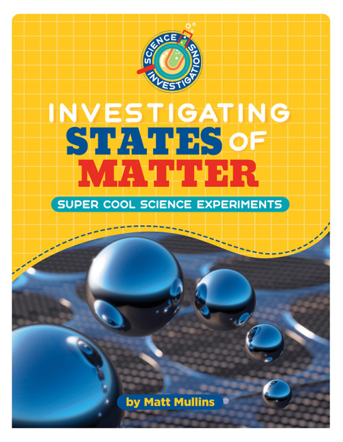 Investigating States of Matter - 9781668939253 by Matt Mullins, 9781668939253