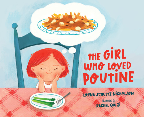 The Girl Who Loved Poutine by Lorna Schultz Nicholson, Rachel Qiuqi, 9781534113169