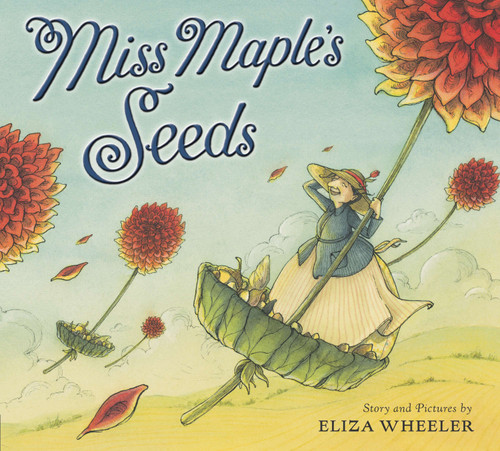 Miss Maple's Seeds by Eliza Wheeler, Eliza Wheeler, 9780399257926