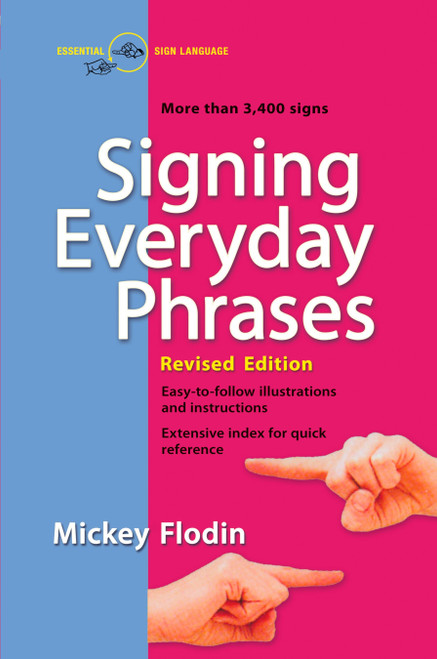 Signing Everyday Phrases (More Than 3,400 Signs, Revised Edition) by Mickey Flodin, 9780399533099