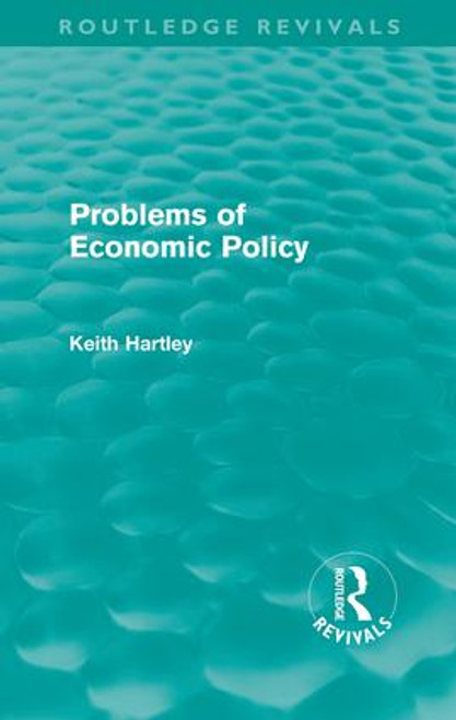 Problems of Economic Policy (Routledge Revivals) by Keith Hartley, 9780415610858