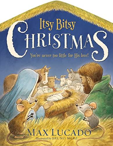 Itsy Bitsy Christmas (A Reimagined Nativity Story for Advent and Christmas) by Max Lucado, 9780718088873