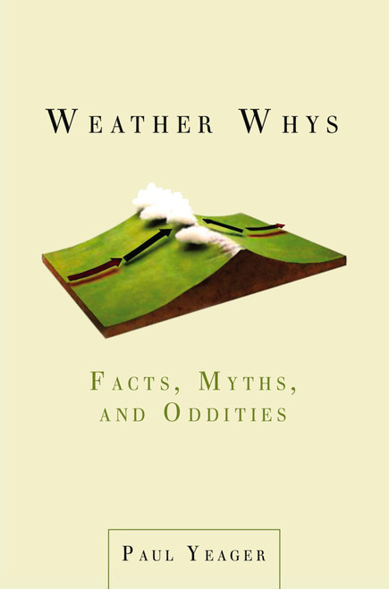 Weather Whys (Facts, Myths, and Oddities) by Paul Yeager, 9780399535703