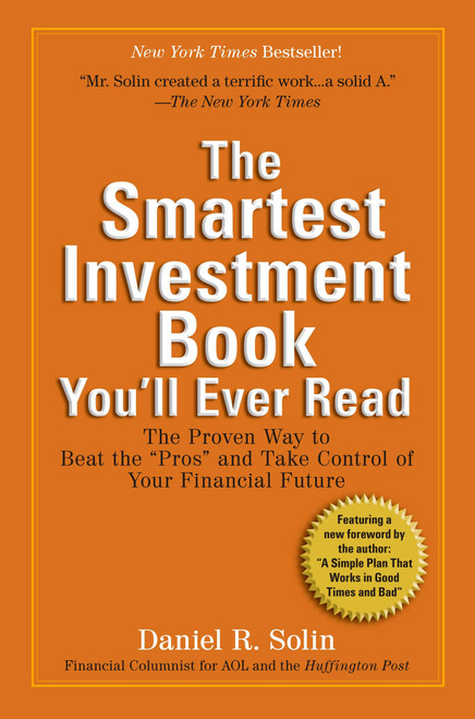 The Smartest Investment Book You'll Ever Read (The Proven Way to Beat the "Pros" and Take Control of Your Financial Future) by Daniel R. Solin, 9780399535994