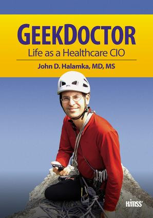Geek Doctor (Life as Healthcare CIO) by John D. Halamka, 9781938904554
