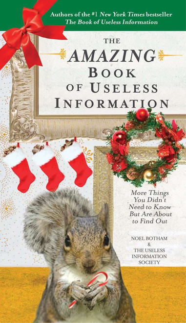 The Amazing Book of Useless Information (Holiday Edition) (More Things You Didn't Need to Know But Are About to Find Out) by Noel Botham, 9780399537387
