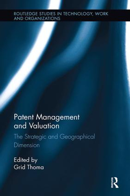 Patent Management and Valuation (The Strategic and Geographical Dimension) - 9781138339934 by Grid Thoma, 9781138339934