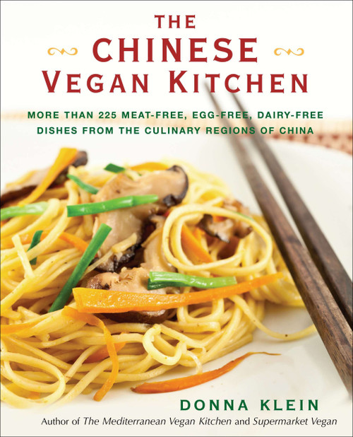 The Chinese Vegan Kitchen (More Than 225 Meat-free, Egg-free, Dairy-free Dishes from the Culinary Regions of China: A Cookbook) by Donna Klein, 9780399537707