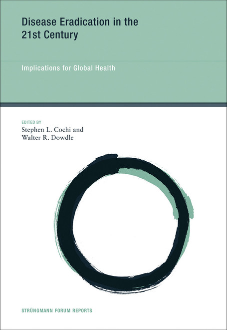 Disease Eradication in the 21st Century (Implications for Global Health) by Stephen L. Cochi, Walter R. Dowdle, 9780262549196