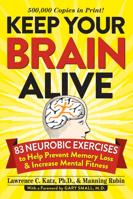 Keep Your Brain Alive (83 Neurobic Exercises to Help Prevent Memory Loss and Increase Mental Fitness) (Miniature Edition) by Lawrence Katz, Manning Rubin, Gary Small, 9780761168935