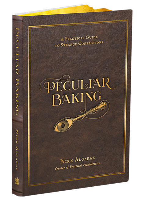 Peculiar Baking (A Practical Guide to Strange Confections) by Nikk Alcaraz, 9798890030207