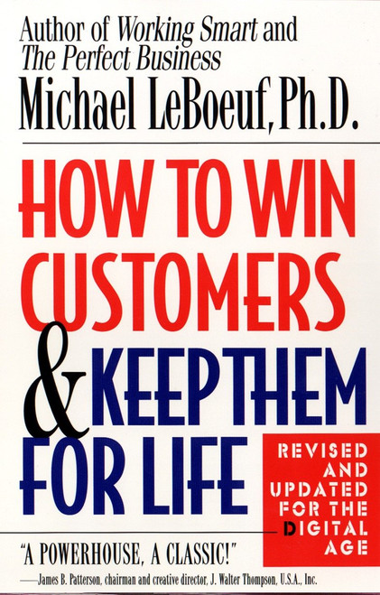 How to Win Customers and Keep Them for Life, Revised Edition by Michael LeBoeuf, 9780425175019