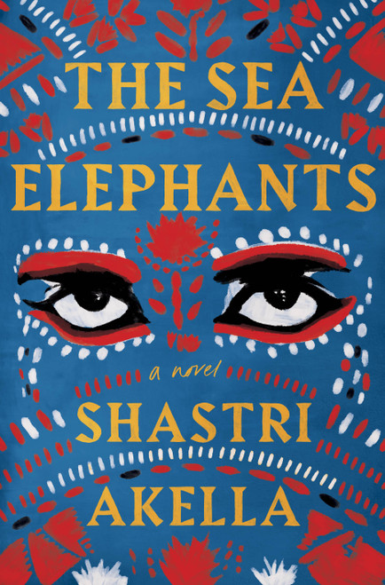 The Sea Elephants (A Novel) - 9781250867247 by Shastri Akella, 9781250867247