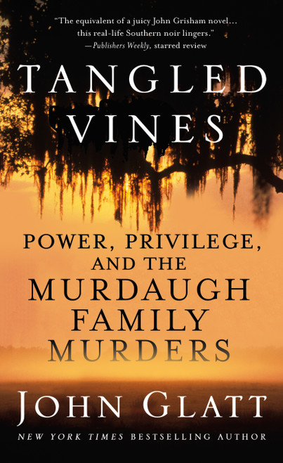 Tangled Vines (Power, Privilege, and the Murdaugh Family Murders) - 9781250861122 by John Glatt, 9781250861122