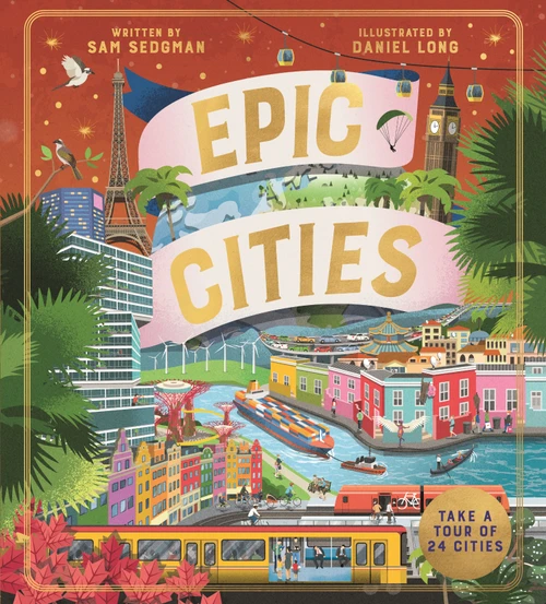 Epic Cities (Take a Tour of 24 Cities) by Sam Sedgman, Daniel Long, 9780753479360