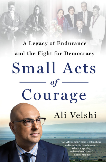 Small Acts of Courage (A Legacy of Endurance and the Fight for Democracy) by Ali Velshi, 9781250288851