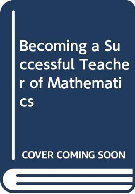 Becoming a Successful Teacher of Mathematics - 9780415617581 by Howard Tanner, Sonia Jones, 9780415617581