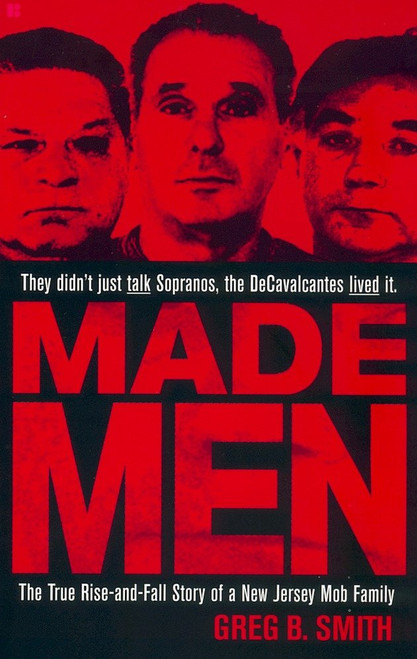 Made Men (The True Rise-and-Fall Story of a New Jersey Mob Family) by Greg B. Smith, 9780425185513