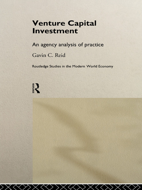 Venture Capital Investment (An Agency Analysis of UK Practice) by Gavin Reid, 9780415757430