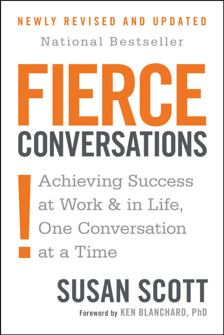 Fierce Conversations (Revised and Updated) (Achieving Success at Work and in Life One Conversation at a Time) by Susan Scott, 9780425193372