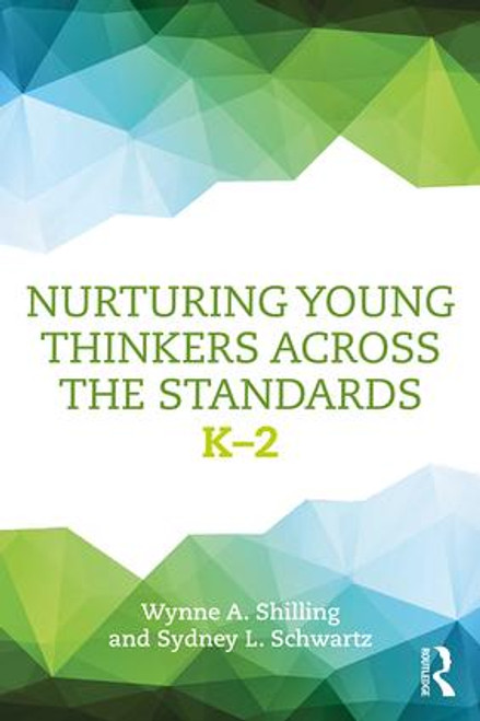 Nurturing Young Thinkers Across the Standards (K-2) - 9781138694590 by Wynne A. Shilling, Sydney L. Schwartz, 9781138694590