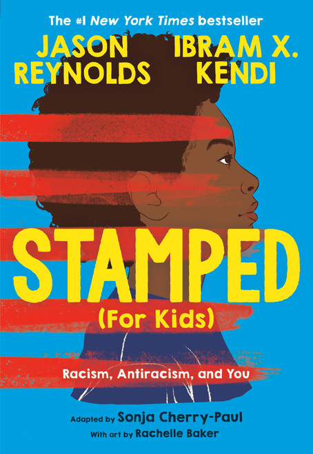 Stamped (For Kids) (Racism, Antiracism, and You) - 9780316167512 by Jason Reynolds, Ibram X. Kendi, Sonja Cherry-Paul, Rachelle Baker, 9780316167512