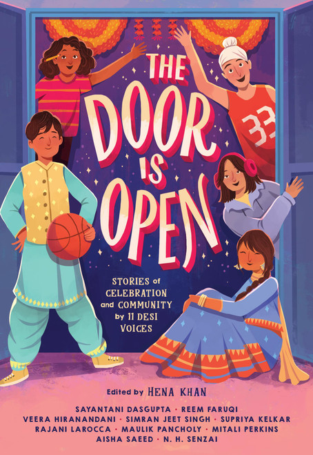 The Door Is Open (Stories of Celebration and Community by 11 Desi Voices) by Hena Khan, Veera Hiranandani, Supriya Kelkar, Maulik Pancholy, Simran Jeet Singh, Aisha Saeed, Reem Faruqi, Rajani LaRocca, Naheed Hasnat, Sayantani DasGupta, Mitali Perkins, 9780316450638