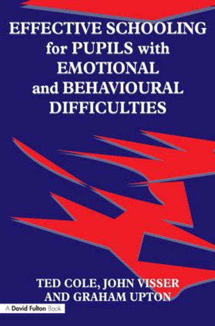 Effective Schooling for Pupils with Emotional and Behavioural Difficulties by John Visser, 9781853465444