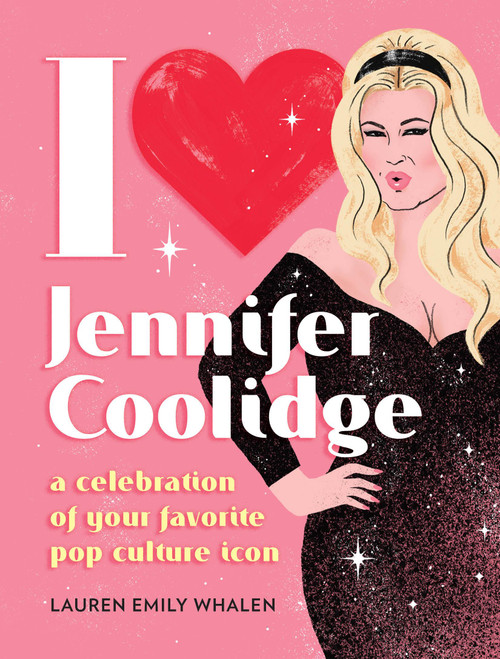 I Heart Jennifer Coolidge (A Celebration of Your Favorite Pop Culture Icon) by Lauren Emily Whalen, Neryl Walker, 9780762486373