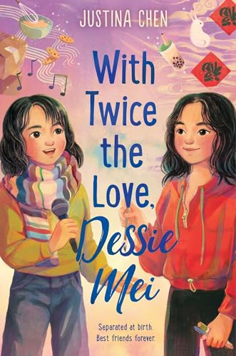 With Twice the Love, Dessie Mei by Justina Chen, 9780063306523