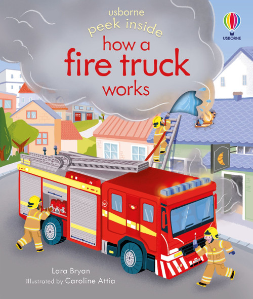 Peek Inside how a Fire Truck works by Lara Bryan, Caroline Attia, 9781805074687
