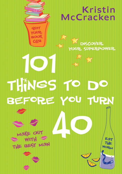101 Things to do Before You Turn 40 by Kristin McCracken, 9780425202364