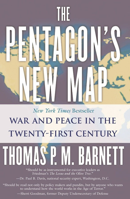 The Pentagon's New Map (War and Peace in the Twenty-First Century) by Thomas P.M. Barnett, 9780425202395