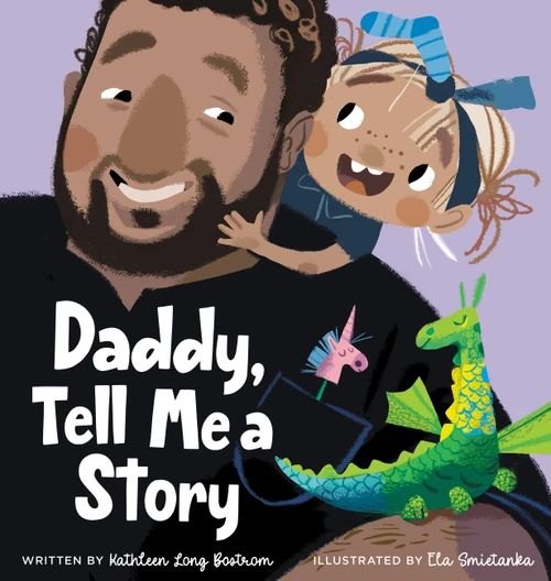 Daddy, Tell Me a Story by Kathleen Long Bostrom, Ela Smietanka, 9781546004332