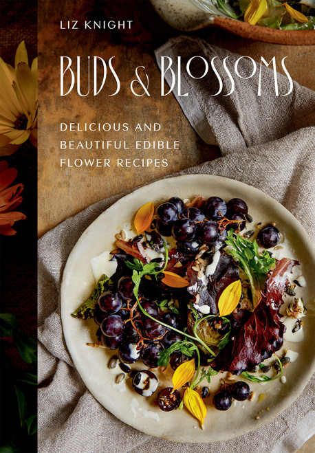 Buds and Blossoms (Delicious and Beautiful Edible Flower Recipes) by Liz Knight, 9781784886592